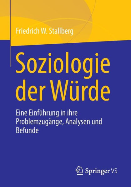 Soziologie Der Würde: Eine Einführung In Ihre Problemzugänge, Analysen Und Befunde (German Edition)