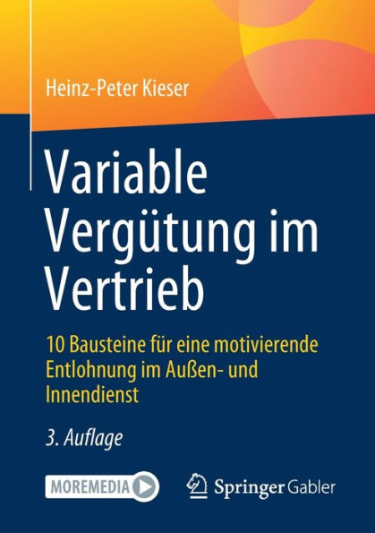 Variable Vergütung Im Vertrieb: 10 Bausteine Für Eine Motivierende Entlohnung Im Außen- Und Innendienst (German Edition)