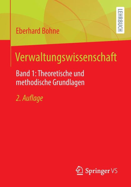 Verwaltungswissenschaft: Band 1: Theoretische Und Methodische Grundlagen (German Edition)