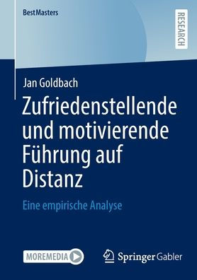 Zufriedenstellende Und Motivierende Führung Auf Distanz: Eine Empirische Analyse (Bestmasters) (German Edition)