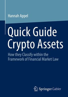 Quick Guide Crypto Assets: How They Classify Within The Framework Of Financial Market Law