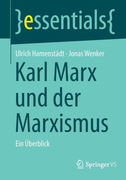 Karl Marx Und Der Marxismus: Ein Überblick (Essentials) (German Edition)