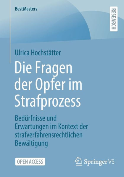 Die Fragen Der Opfer Im Strafprozess: Bedürfnisse Und Erwartungen Im Kontext Der Strafverfahrensrechtlichen Bewältigung (Bestmasters) (German Edition)