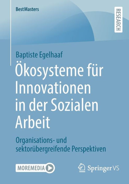 Ökosysteme Für Innovationen In Der Sozialen Arbeit: Organisations- Und Sektorübergreifende Perspektiven (Bestmasters) (German Edition)