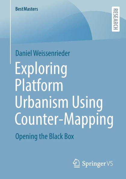 Exploring Platform Urbanism Using Counter-Mapping: Opening The Black Box (Bestmasters)