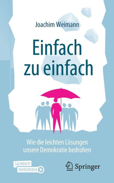 Einfach Zu Einfach: Wie Die Leichten Lösungen Unsere Demokratie Bedrohen (German Edition) - 9783658406967