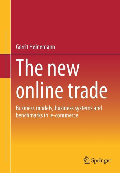 The New Online Trade: Business Models, Business Systems And Benchmarks In E-Commerce
