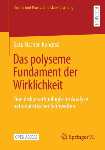 Das Polyseme Fundament Der Wirklichkeit: Eine Diskursethnologische Analyse Nationalistischer Sinnwelten (Theorie Und Praxis Der Diskursforschung) (German Edition)