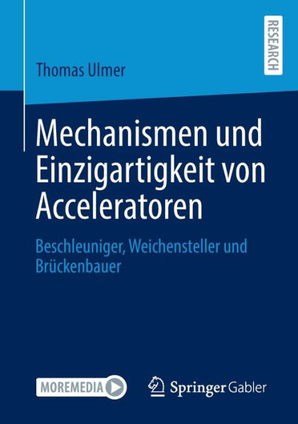 Mechanismen Und Einzigartigkeit Von Acceleratoren: Beschleuniger, Weichensteller Und Brückenbauer (German Edition)