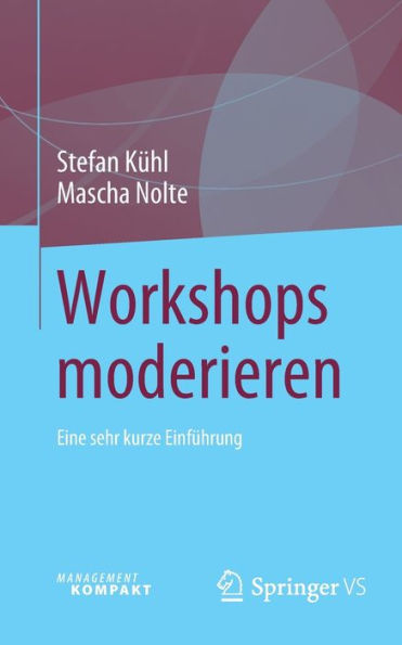 Workshops Moderieren: Eine Sehr Kurze Einführung (German Edition)
