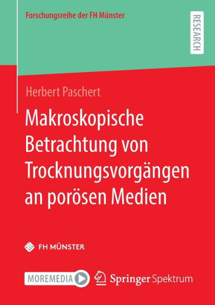 Makroskopische Betrachtung Von Trocknungsvorgängen An Porösen Medien (Forschungsreihe Der Fh Münster) (German Edition) - 9783658410063