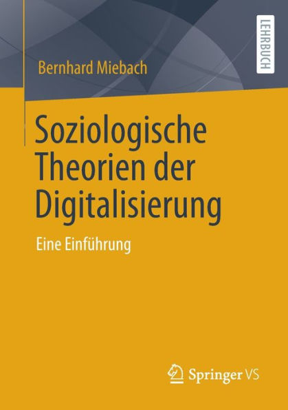 Soziologische Theorien Der Digitalisierung: Eine Einführung (German Edition)