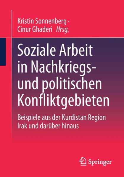 Soziale Arbeit In Nachkriegs- Und Politischen Konfliktgebieten: Beispiele Aus Der Kurdistan Region Irak Und Darüber Hinaus (German Edition)