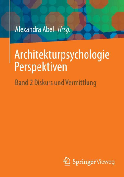 Architekturpsychologie Perspektiven: Band 2 Diskurs Und Vermittlung (German Edition)