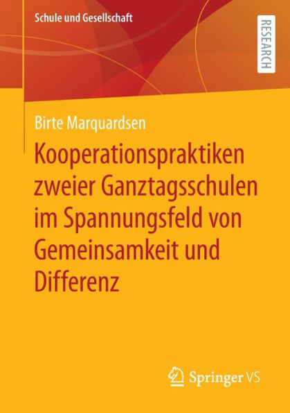 Kooperationspraktiken Zweier Ganztagsschulen Im Spannungsfeld Von Gemeinsamkeit Und Differenz (Schule Und Gesellschaft, 68) (German Edition)