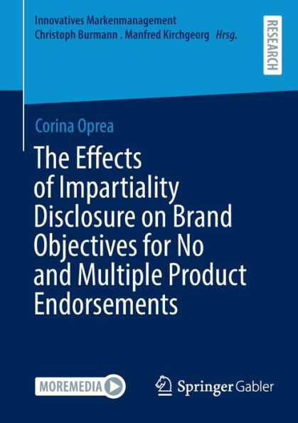 The Effects Of Impartiality Disclosure On Brand Objectives For No And Multiple Product Endorsements (Innovatives Markenmanagement)
