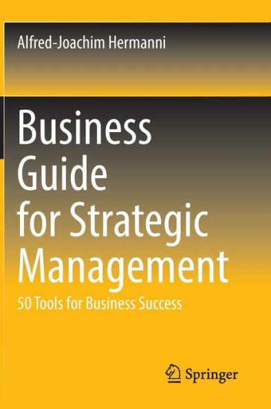 Business Guide For Strategic Management: 50 Tools For Business Success