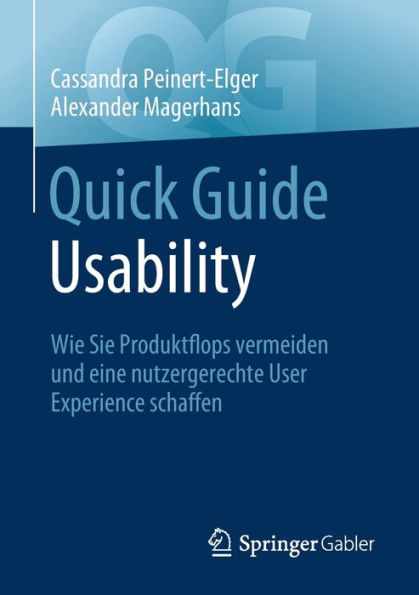 Quick Guide Usability: Wie Sie Produktflops Vermeiden Und Eine Nutzergerechte User Experience Schaffen (German Edition)