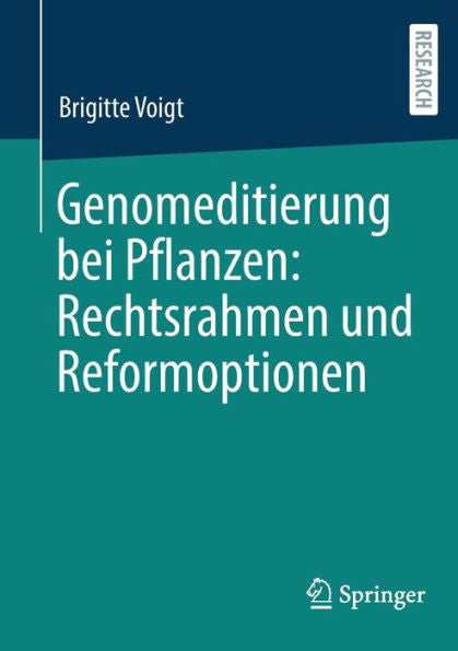 Genomeditierung Bei Pflanzen: Rechtsrahmen Und Reformoptionen (German Edition)