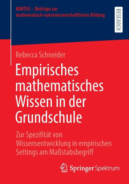 Empirisches Mathematisches Wissen In Der Grundschule: Zur Spezifität Von Wissensentwicklung In Empirischen Settings Am Maßstabsbegriff (Mintus - ... Bildung) (German Edition) - 9783658415334