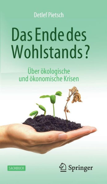 Das Ende Des Wohlstands?: Über Ökologische Und Ökonomische Krisen (German Edition)