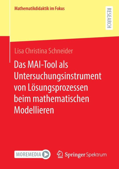 Das Mai-Tool Als Untersuchungsinstrument Von Lösungsprozessen Beim Mathematischen Modellieren (Mathematikdidaktik Im Fokus) (German Edition) - 9783658417314