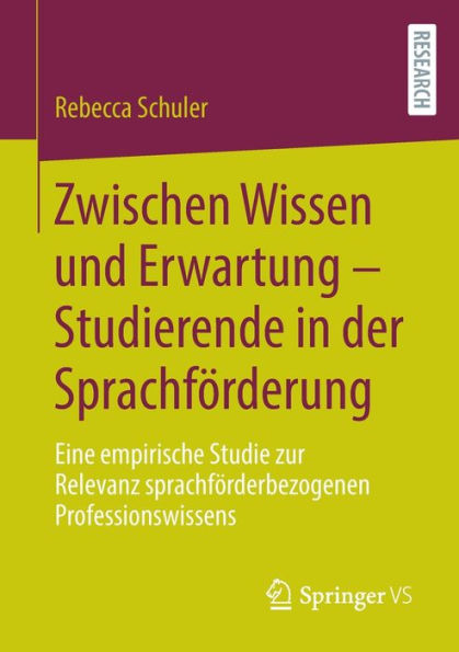 Zwischen Wissen Und Erwartung - Studierende In Der Sprachförderung: Eine Empirische Studie Zur Relevanz Sprachförderbezogenen Professionswissens (German Edition)