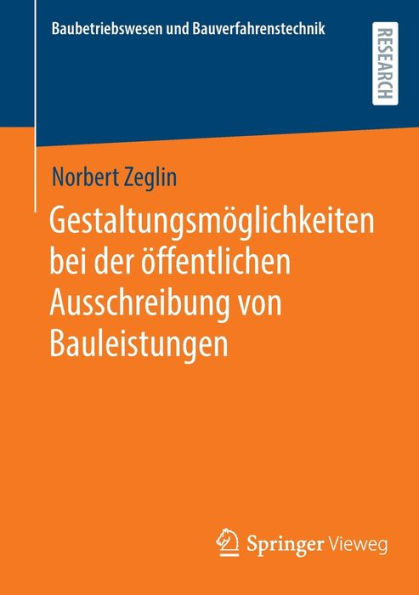 Gestaltungsmöglichkeiten Bei Der Öffentlichen Ausschreibung Von Bauleistungen (Baubetriebswesen Und Bauverfahrenstechnik) (German Edition)