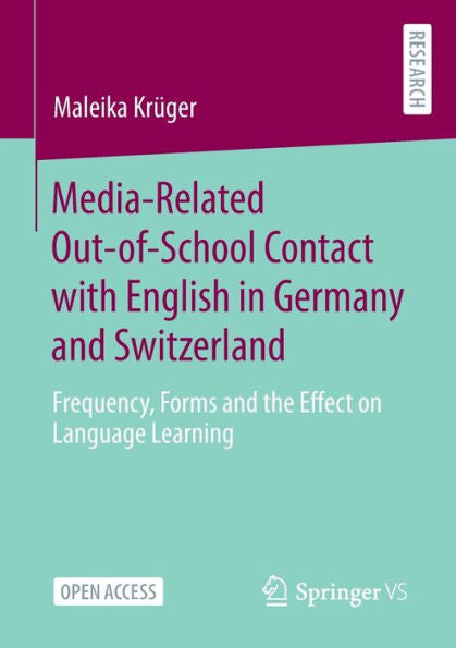 Media-Related Out-Of-School Contact With English In Germany And Switzerland: Frequency, Forms And The Effect On Language Learning