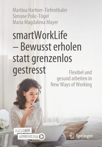 Smartworklife - Bewusst Erholen Statt Grenzenlos Gestresst: Flexibel Und Gesund Arbeiten In New Ways Of Working (German Edition)