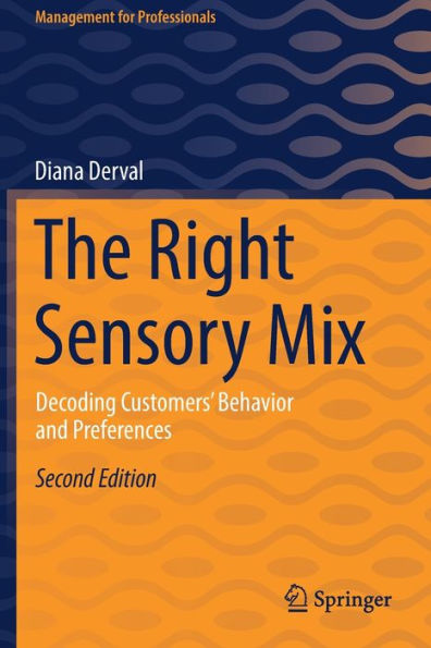 The Right Sensory Mix: Decoding Customers' Behavior And Preferences (Management For Professionals)