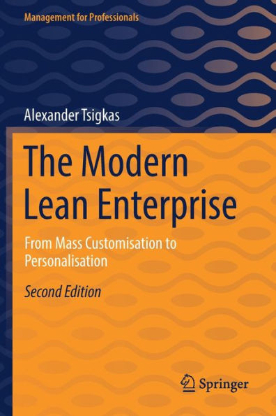 The Modern Lean Enterprise: From Mass Customisation To Personalisation (Management For Professionals)
