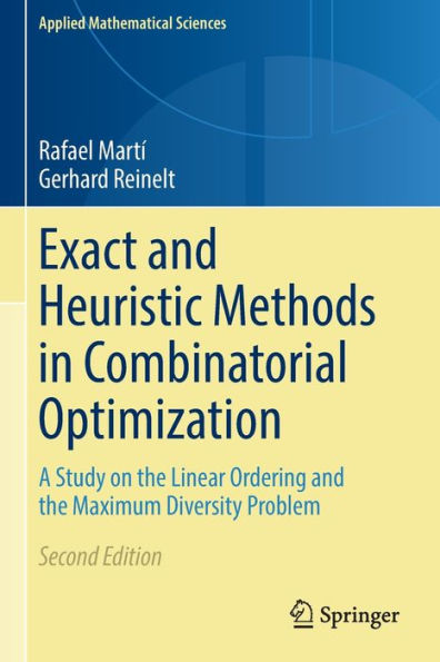 Exact And Heuristic Methods In Combinatorial Optimization: A Study On The Linear Ordering And The Maximum Diversity Problem (Applied Mathematical Sciences, 175) - 9783662648797