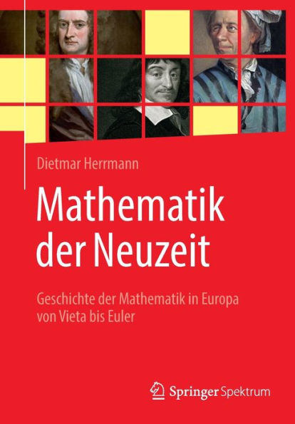 Mathematik Der Neuzeit: Geschichte Der Mathematik In Europa Von Vieta Bis Euler (German Edition) - 9783662654163