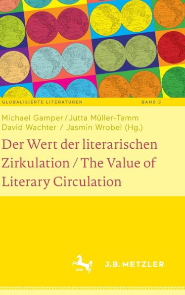 Der Wert Der Literarischen Zirkulation / The Value Of Literary Circulation (Globalisierte Literaturen. Theorie Und Geschichte Transnationaler ... Book Culture, 3) (German And English Edition)
