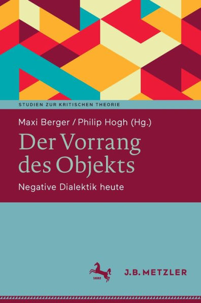 Der Vorrang Des Objekts: Negative Dialektik Heute (Studien Zur Kritischen Theorie) (German Edition) - 9783662656891