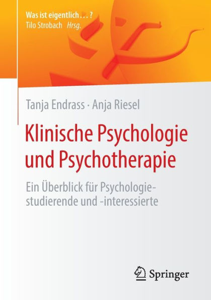 Klinische Psychologie Und Psychotherapie: Ein Überblick Für Psychologiestudierende Und -Interessierte (Was Ist Eigentlich …?) (German Edition)