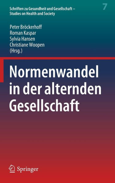 Normenwandel In Der Alternden Gesellschaft (Schriften Zu Gesundheit Und Gesellschaft - Studies On Health And Society, 7) (German Edition)