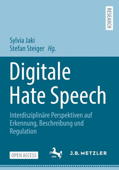 Digitale Hate Speech: Interdisziplinäre Perspektiven Auf Erkennung, Beschreibung Und Regulation (German Edition) - 9783662659632