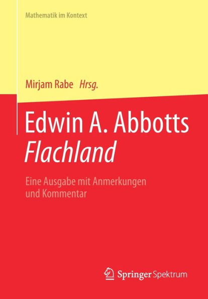 Edwin A. Abbotts Flachland: Eine Ausgabe Mit Anmerkungen Und Kommentar (Mathematik Im Kontext) (German Edition) - 9783662660614