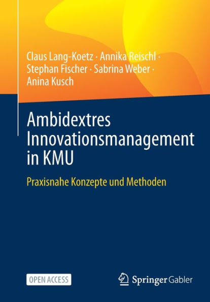 Ambidextres Innovationsmanagement In Kmu: Praxisnahe Konzepte Und Methoden (German Edition)