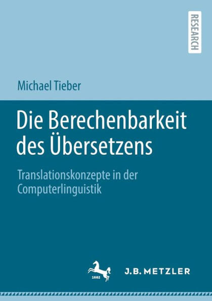 Die Berechenbarkeit Des Übersetzens: Translationskonzepte In Der Computerlinguistik (German Edition) - 9783662667125