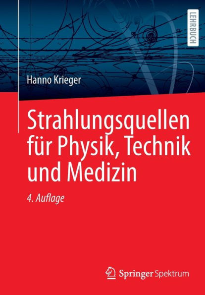 Strahlungsquellen Für Physik, Technik Und Medizin (German Edition) - 9783662667453