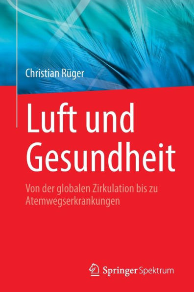 Luft Und Gesundheit: Von Der Globalen Zirkulation Bis Zu Atemwegserkrankungen (German Edition) - 9783662667668