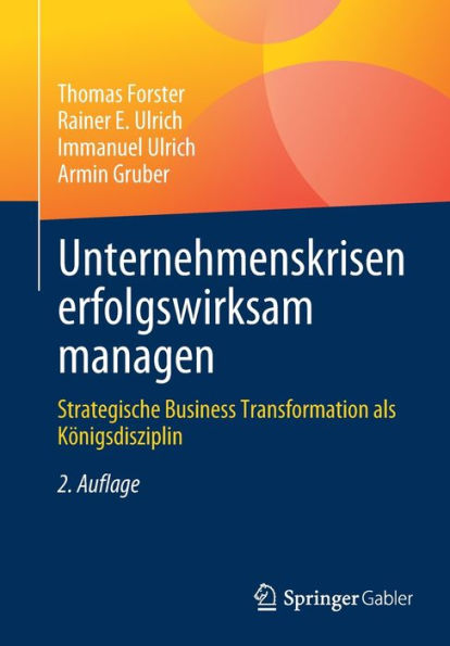 Unternehmenskrisen Erfolgswirksam Managen: Strategische Business Transformation Als Königsdisziplin (German Edition)