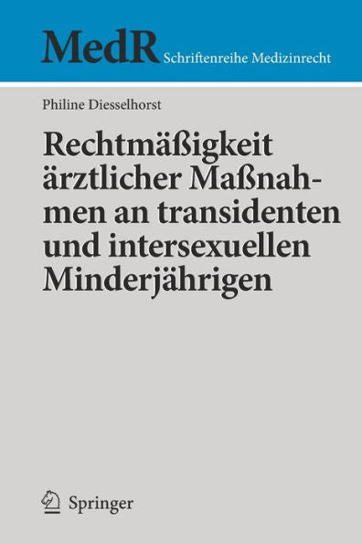Rechtmäßigkeit Ärztlicher Maßnahmen An Transidenten Und Intersexuellen Minderjährigen (Medr Schriftenreihe Medizinrecht) (German Edition)