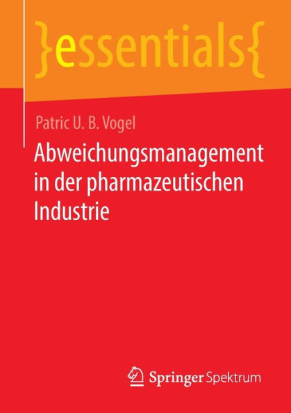 Abweichungsmanagement In Der Pharmazeutischen Industrie (Essentials) (German Edition) - 9783662668917