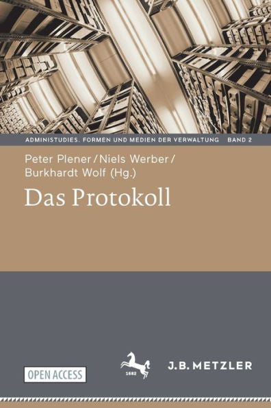 Das Protokoll (Administudies. Formen Und Medien Der Verwaltung, 2) (German Edition) - 9783662668955