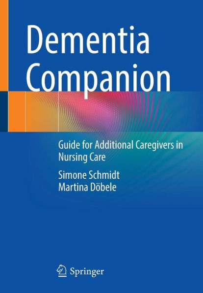Dementia Companion: Guide For Additional Caregivers In Nursing Care