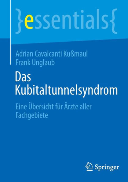 Das Kubitaltunnelsyndrom: Eine Übersicht Für Ärzte Aller Fachgebiete (Essentials) (German Edition)